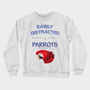 Easily distracted by parrots Crewneck Sweatshirt